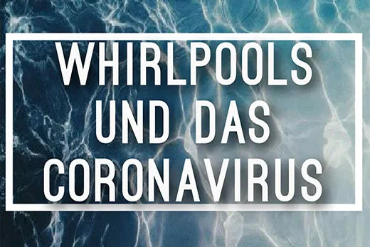 Coronavirus: Was Sie bei der Whirlpoolpflege beachten sollten