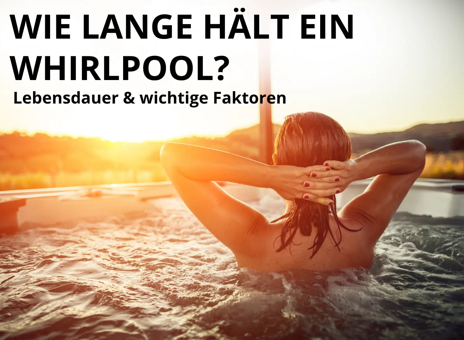 Wie lange hält ein Whirlpool? Lebensdauer & wichtige Faktoren